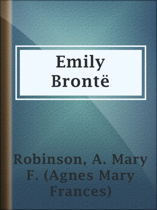 Title details for Emily Brontë by A. Mary F. (Agnes Mary Frances) Robinson - Available